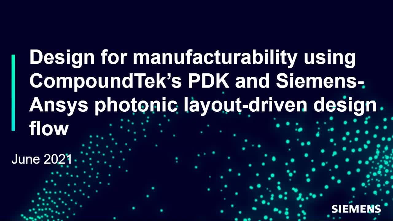 Design for manufacturability using CompoundTek’s PDK and Siemens-Ansys photonic layout-driven design flow