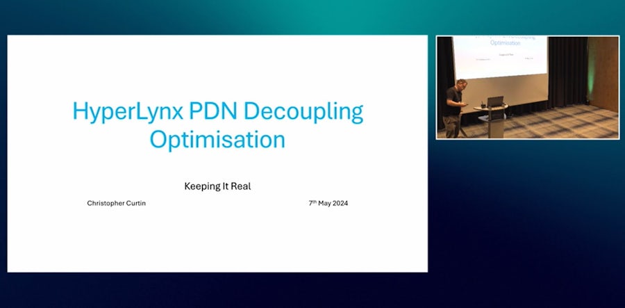 Presentation title slide "HyperLynx PDN Decoupling Optimisation" with subtitle "Keeping It Real" by Christopher Curtin, dated 7th May 2024. Small inset shows presenter speaking at conference venue.
