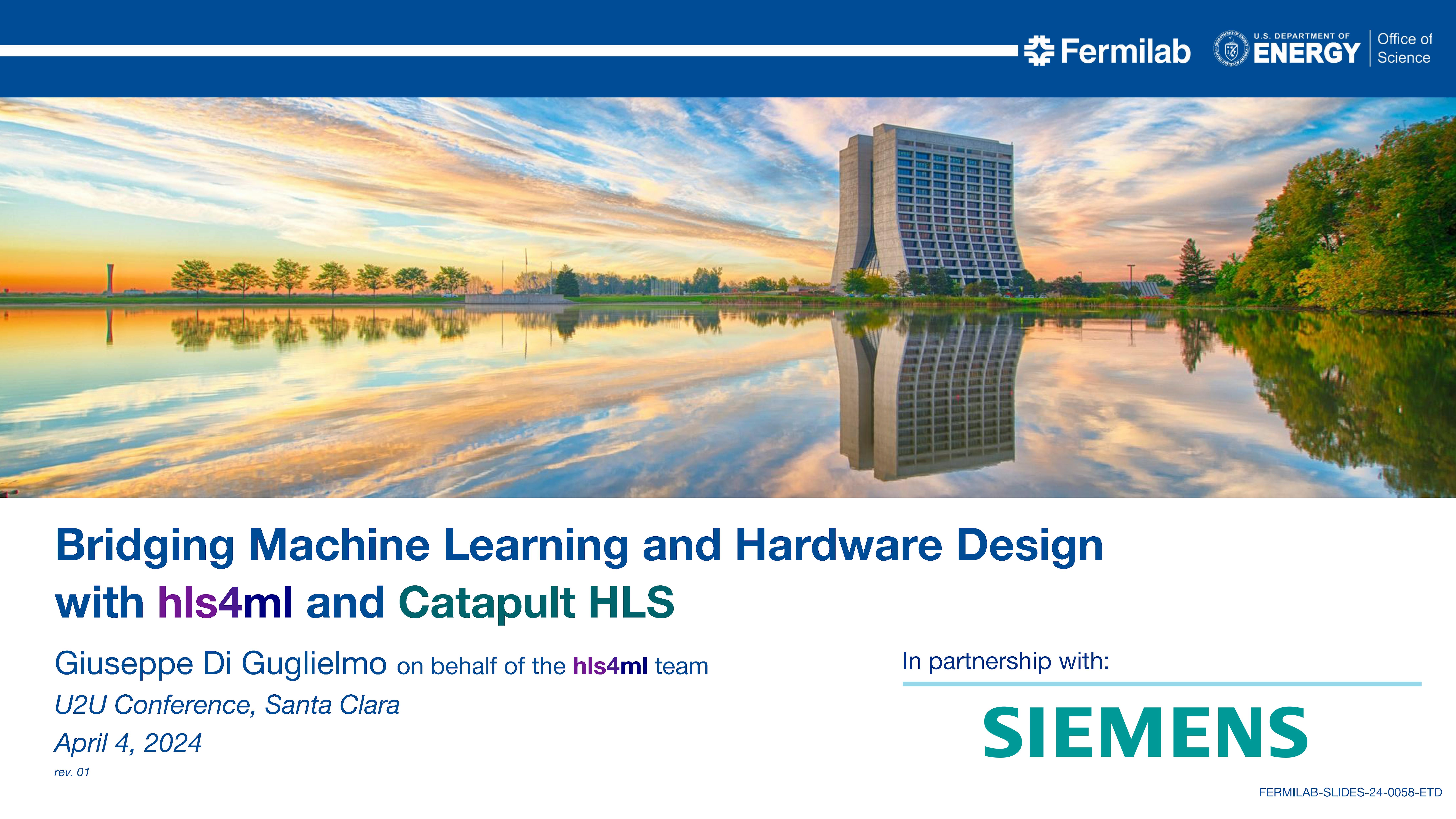 Fermilab introduces their partnership with Siemens to provide full integration with the Catapult HLS design and verification flow, describe some projects that have already benefitted from hls4ml, and outline future directions.