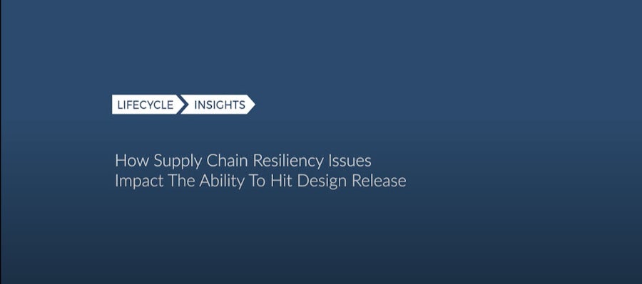 How supply chain resiliency issues impact the ability to hit design release