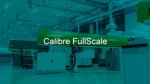 Calibre FullScale / fab equipment