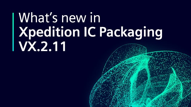 What's New in IC Packaging VX.2.11
