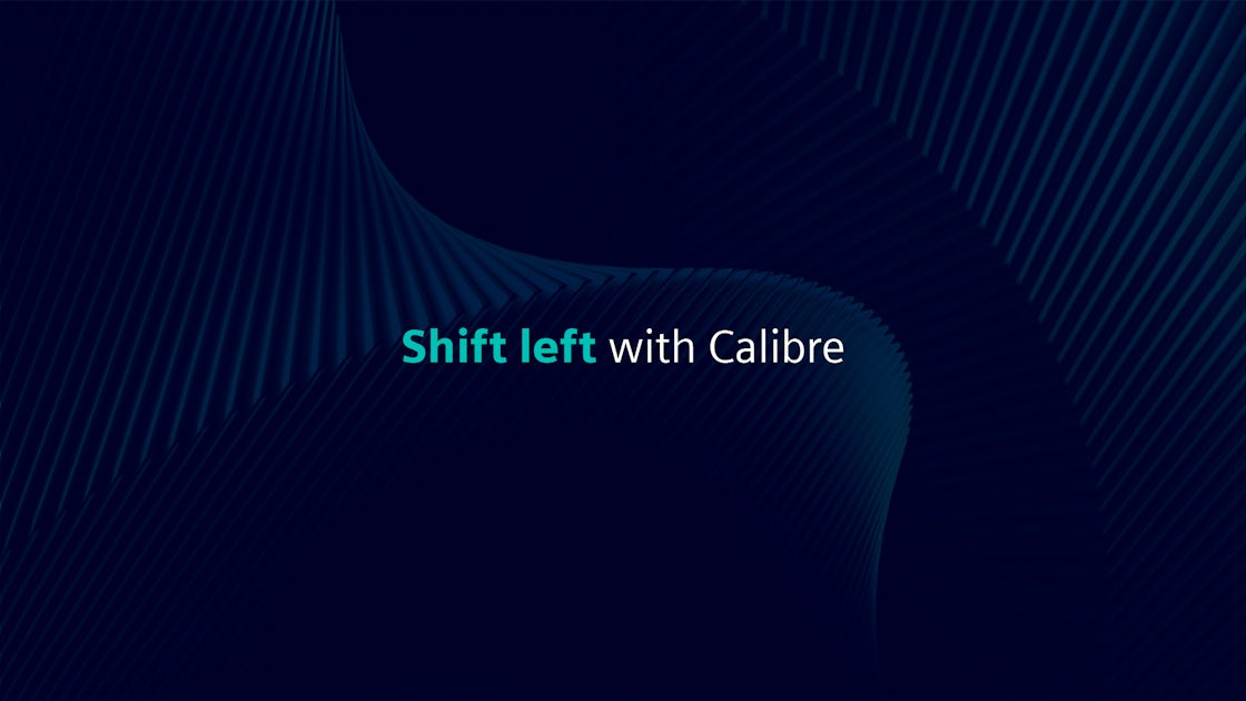 What does shift left with Calibre mean for IC designers?