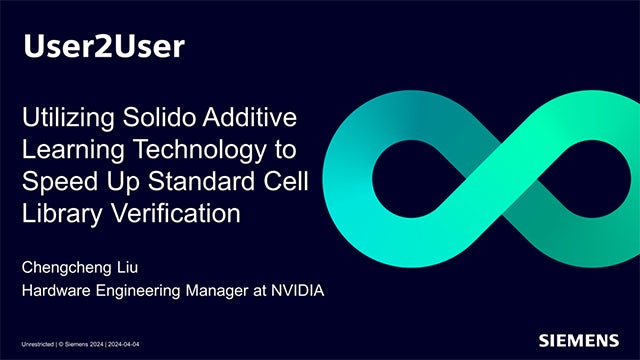 Power point slide that states User2User, Utilizing Solido Additive Learning Technology to Speed Up Standard Cell Library Verification, Chengcheng Liu, Hardware Engineering Manager at NVIDIA